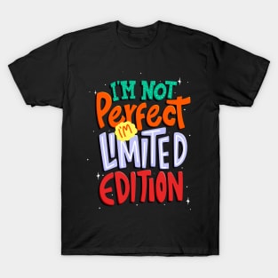 I'm Not Perfect, I'm Limited Edition Inspirational T-Shirt